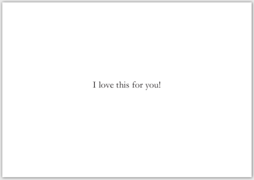 White card with text 'I love this for you!' on a white background